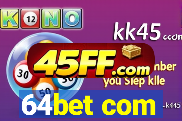 64bet com
